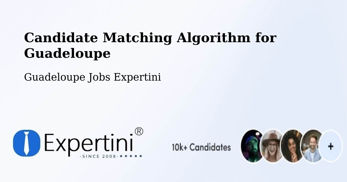 Candidate Matching Algorithm Overview – L’Îlet - Guadeloupe Jobs Expertini