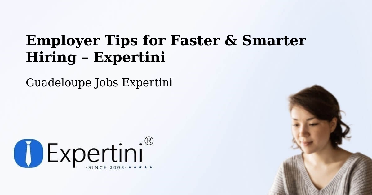 Employer Tips for Hiring & Recruitment – L’Îlet - L’Îlet, Guadeloupe Jobs Expertini
