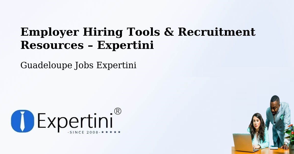 Employer Hiring Tools & Recruitment Resources – L’Îlet - L’Îlet, Guadeloupe Jobs Expertini