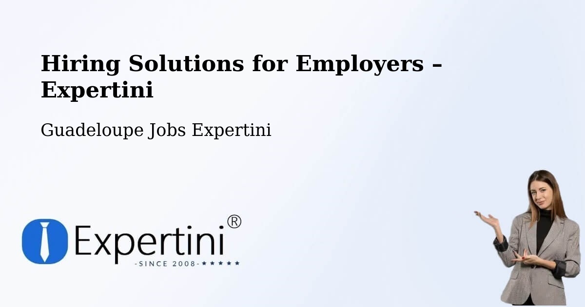 Hiring Solutions for Employers in L’Îlet - L’Îlet, Guadeloupe Jobs Expertini