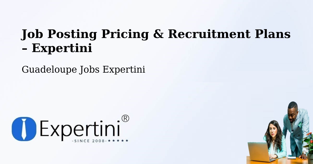 Job Posting Pricing & Recruitment Plans – L’Îlet - L’Îlet, Guadeloupe Jobs Expertini