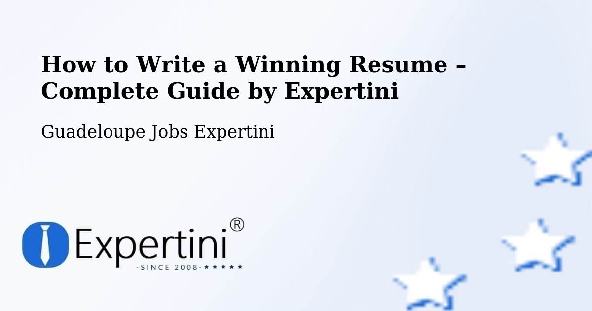 Resume Writing Guide for Job Seekers – L’Îlet - L’Îlet, Guadeloupe Jobs Expertini